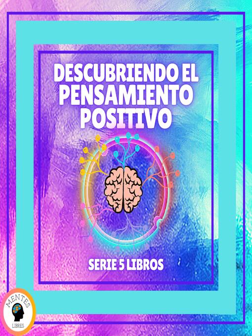 Title details for DESCUBRIENDO EL PENSAMIENTO POSITIVO--SERIE DE 5 LIBROS by MENTES LIBRES - Available